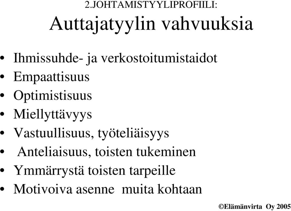 Miellyttävyys Vastuullisuus, työteliäisyys Anteliaisuus,