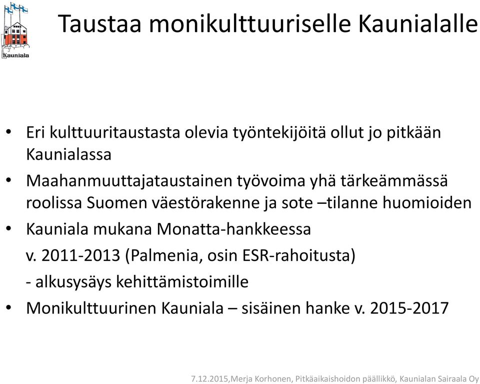 väestörakenne ja sote tilanne huomioiden Kauniala mukana Monatta-hankkeessa v.