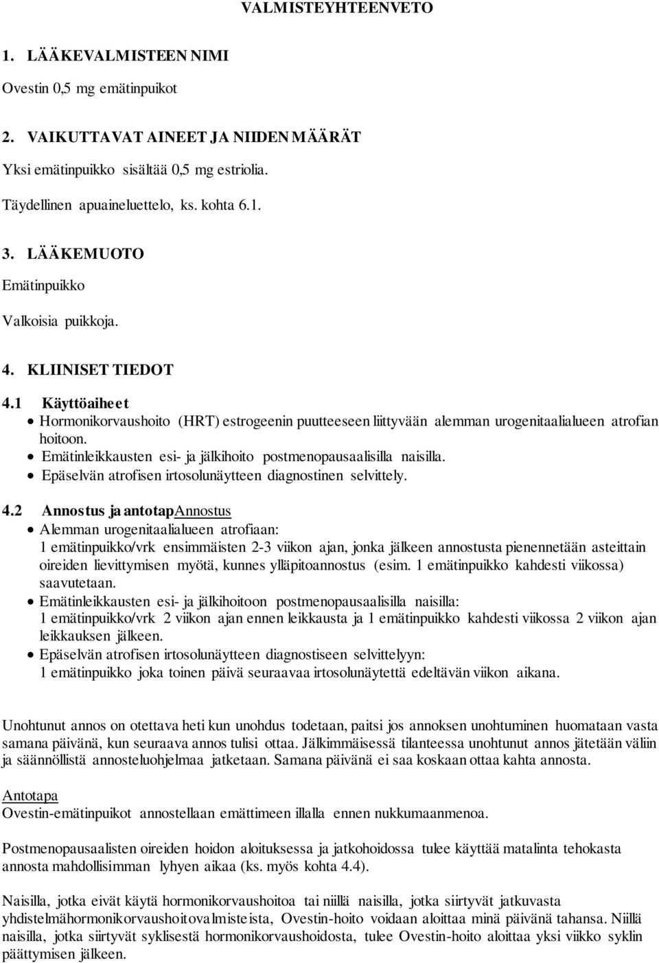 Emätinleikkausten esi- ja jälkihoito postmenopausaalisilla naisilla. Epäselvän atrofisen irtosolunäytteen diagnostinen selvittely. 4.