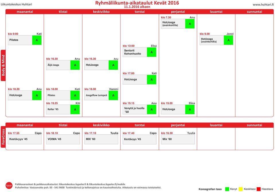 00 nu Hammi Pilates Joogaflow Lempeä klo 19.25 Kiti nu klo 19.00 Elina Roller Venytä ja huolla 60 Foreross klo 17.