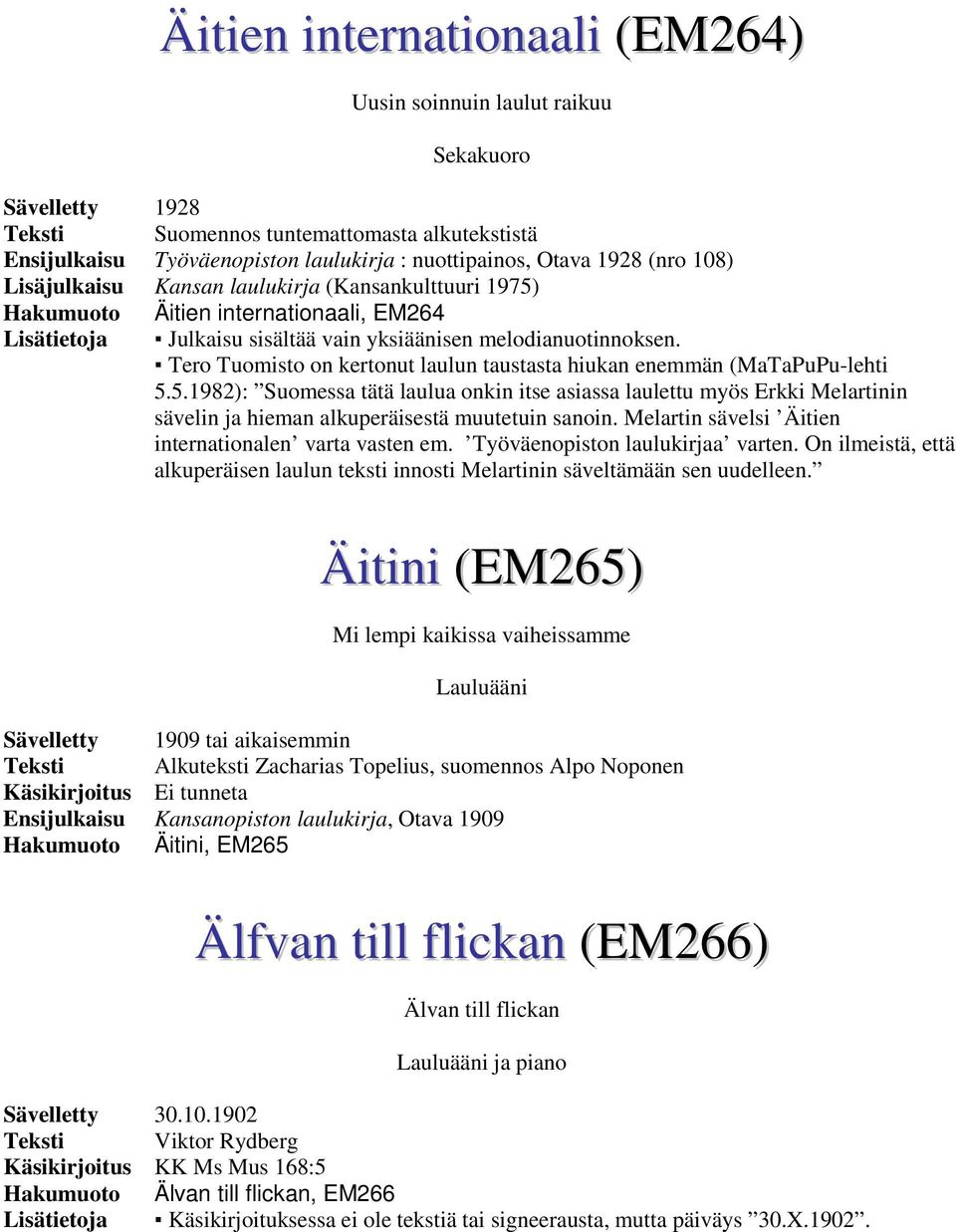 Tero Tuomisto on kertonut laulun taustasta hiukan enemmän (MaTaPuPu-lehti 5.