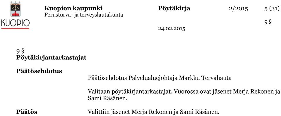 Valitaan pöytäkirjantarkastajat.