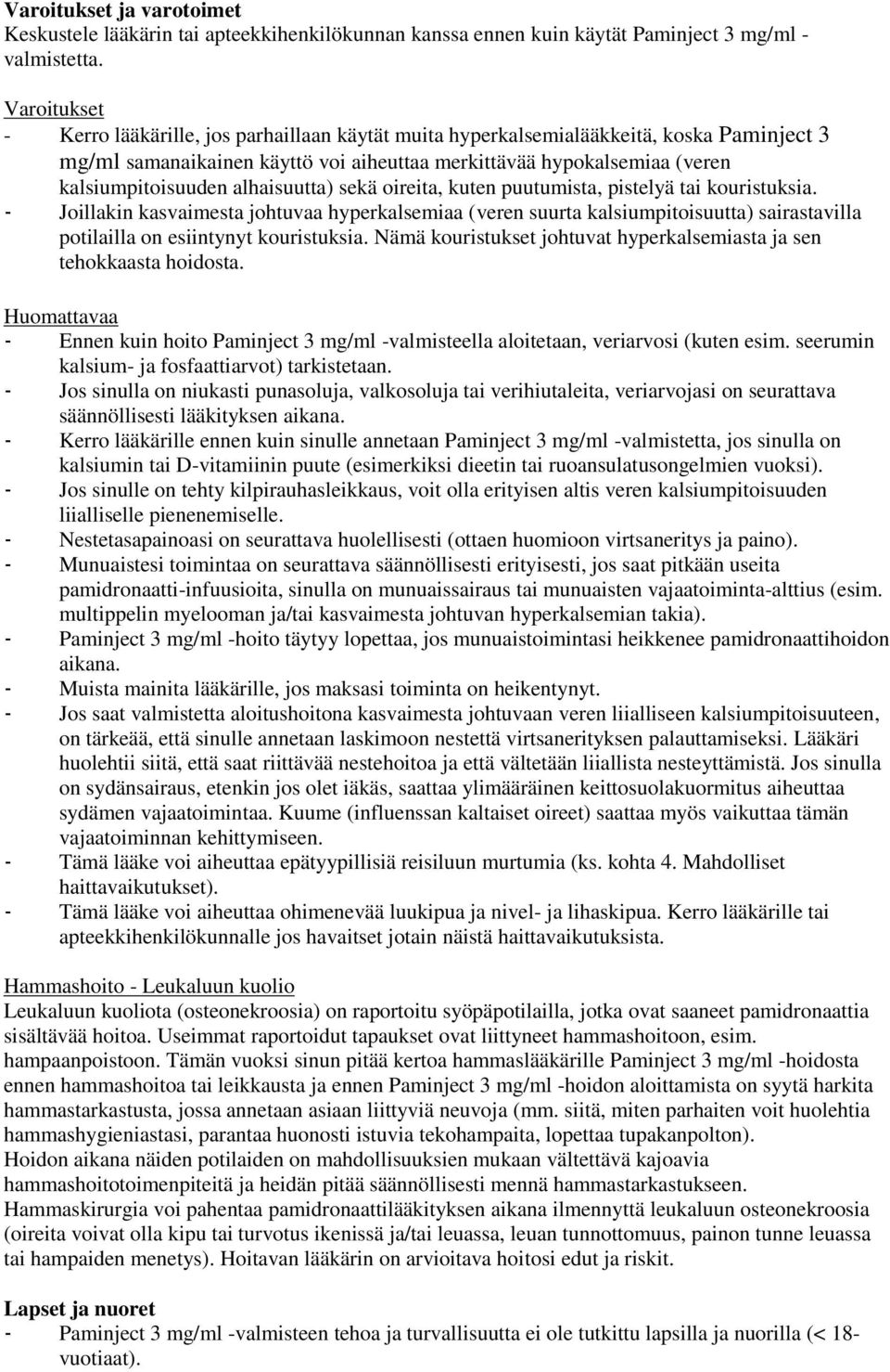 alhaisuutta) sekä oireita, kuten puutumista, pistelyä tai kouristuksia.