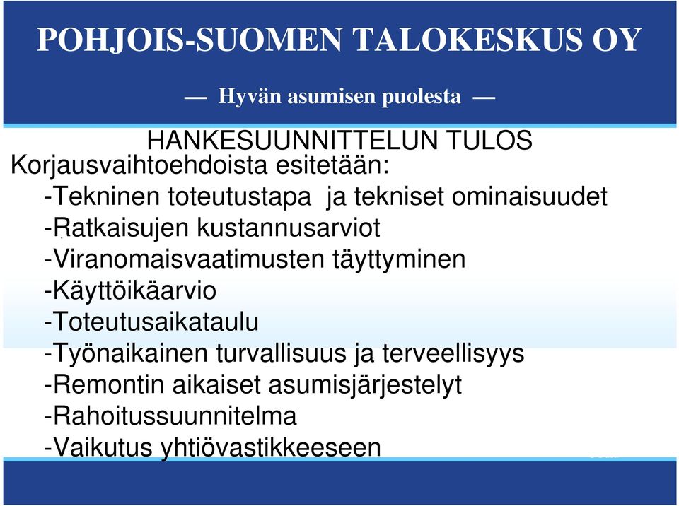 kustannusarviot -Viranomaisvaatimusten täyttyminen -Käyttöikäarvio