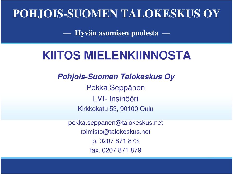 90100 Oulu pekka.seppanen@talokeskus.