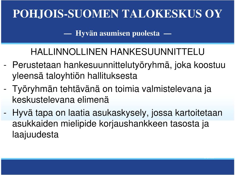 valmistelevana ja keskustelevana elimenä - Hyvä tapa on laatia asukaskysely,