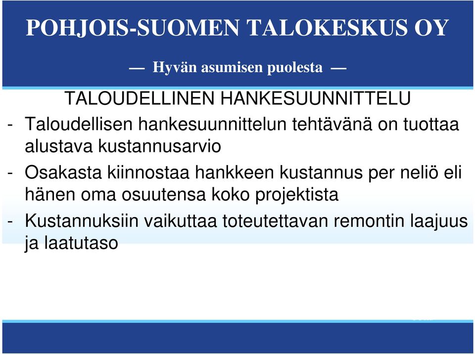 hankkeen kustannus per neliö eli hänen oma osuutensa koko