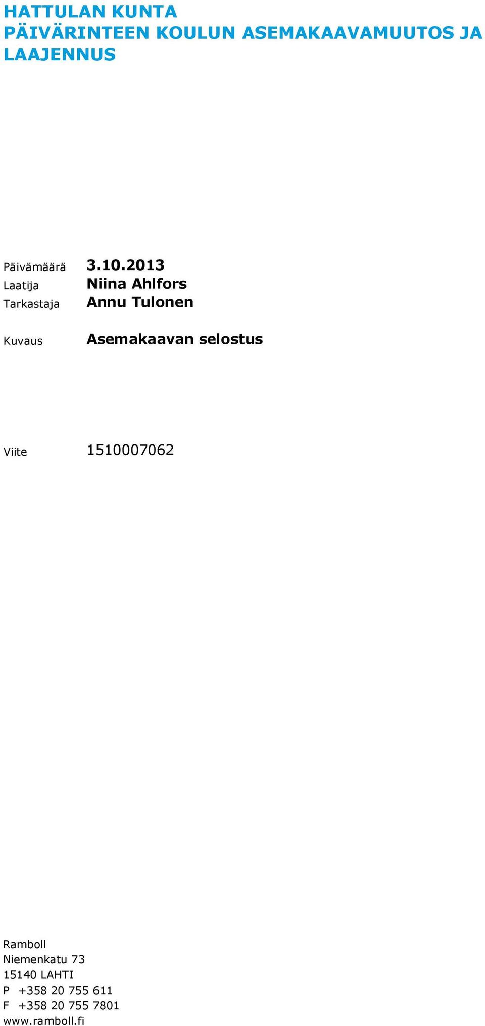 2013 Laatija Tarkastaja Niina Ahlfors Annu Tulonen Kuvaus