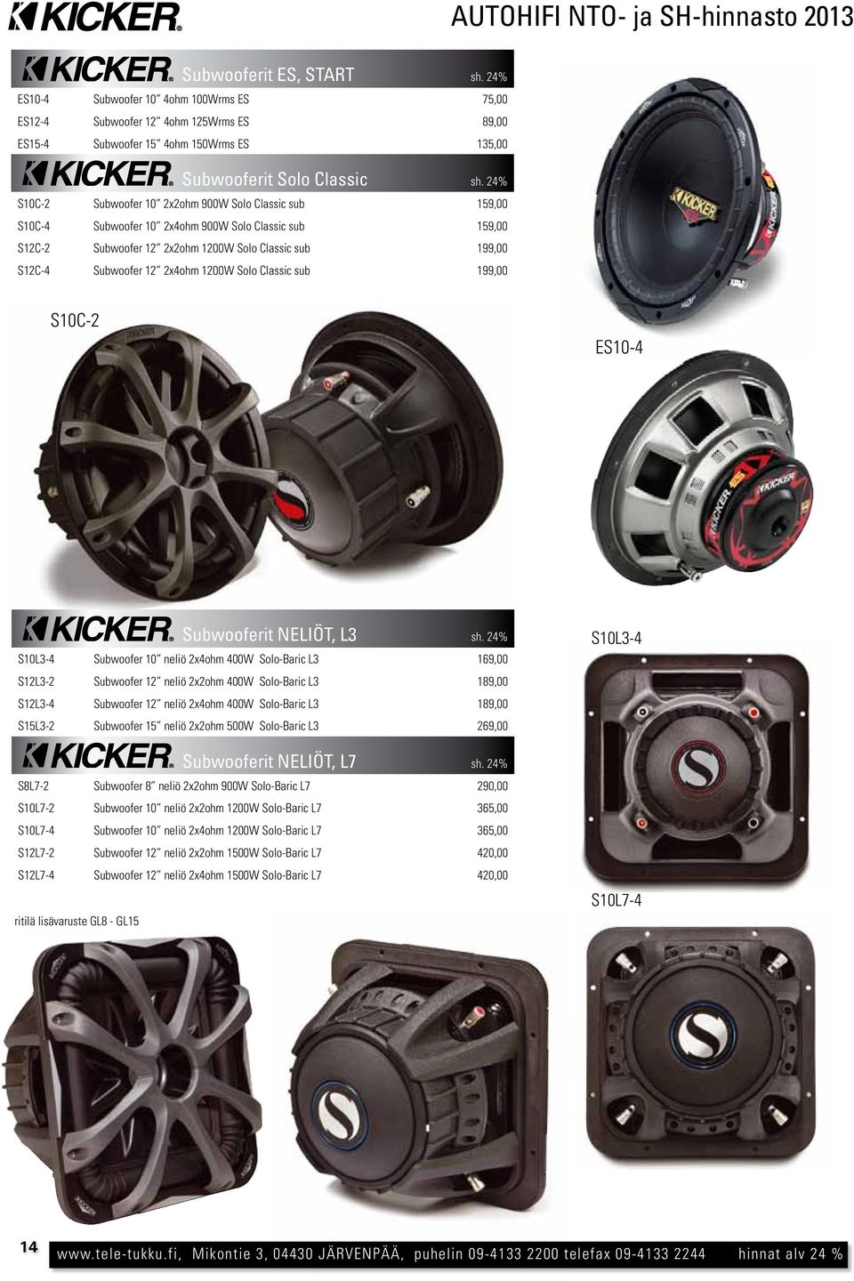 1200W Solo Classic sub 199,00 S10C-2 ES10-4 Subwooferit NELIÖT, L3 sh.