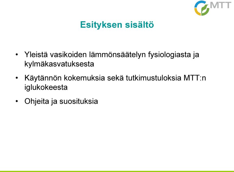 kylmäkasvatuksesta Käytännön kokemuksia