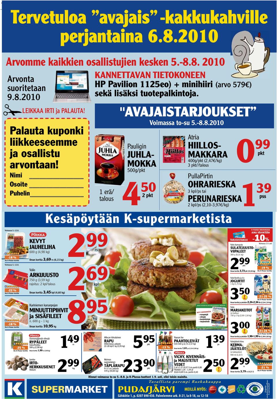 Atria JUHLAMOKKA Nimi Osoite elin 4 PullaPirtin OHRARIESKA 50 1 erä/ talous 3 //talous 500g/ 3 kpl/ps tai 2 Ilman korttia 3,69 rs (6,15 kg) Voimassa 5.-12.8.