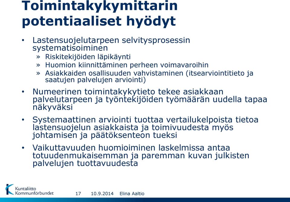 palvelutarpeen ja työntekijöiden työmäärän uudella tapaa näkyväksi Systemaattinen arviointi tuottaa vertailukelpoista tietoa lastensuojelun asiakkaista ja