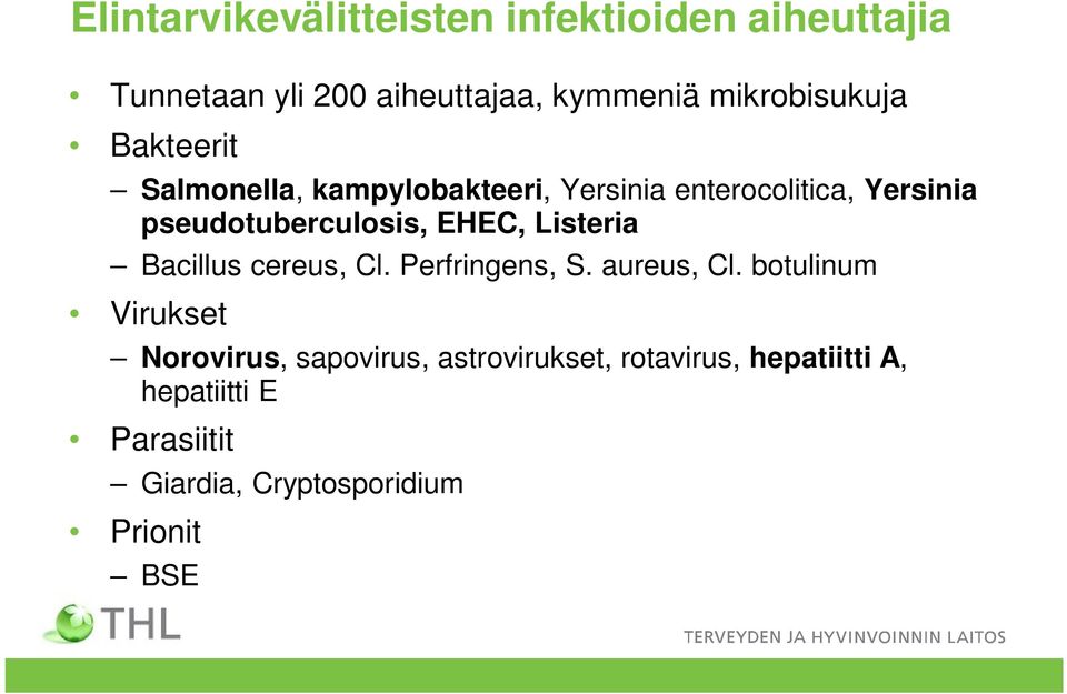pseudotuberculosis, EHEC, Listeria Bacillus cereus, Cl. Perfringens, S. aureus, Cl.