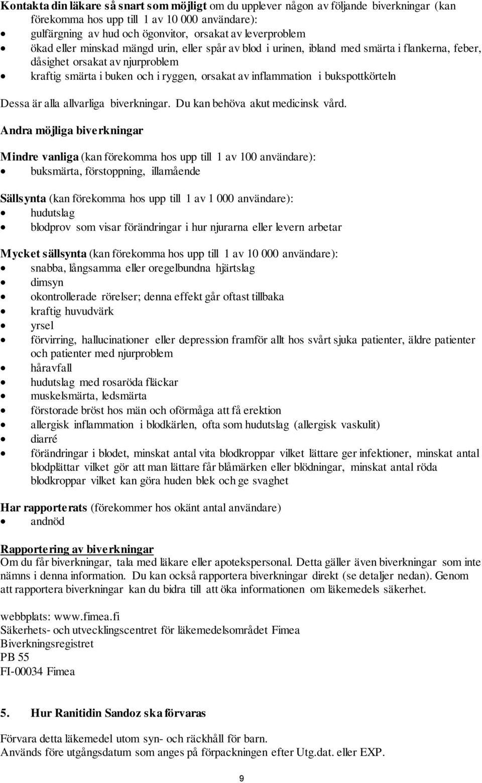bukspottkörteln Dessa är alla allvarliga biverkningar. Du kan behöva akut medicinsk vård.