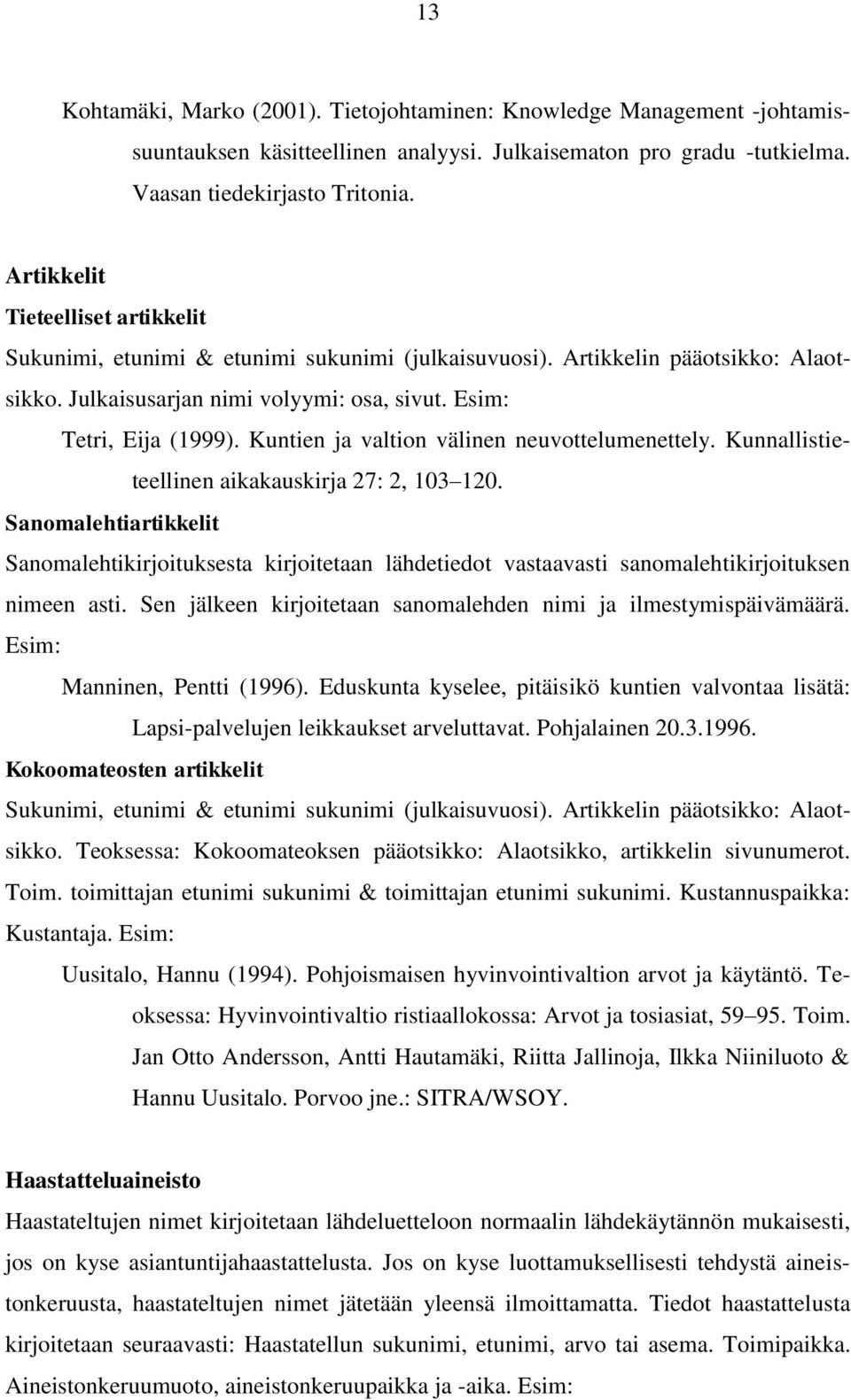 Kuntien ja valtion välinen neuvottelumenettely. Kunnallistieteellinen aikakauskirja 27: 2, 103 120.