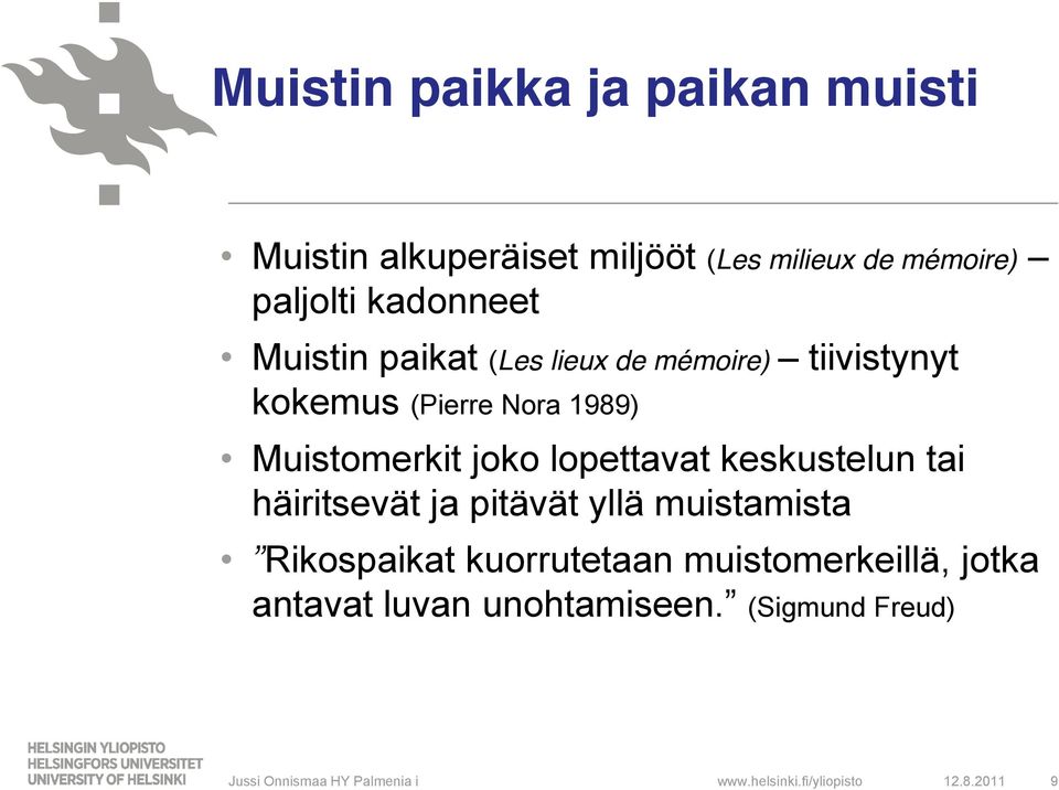 joko lopettavat keskustelun tai häiritsevät ja pitävät yllä muistamista Rikospaikat kuorrutetaan