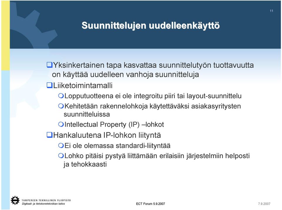 rakennelohkoja käytettäväksi asiakasyritysten suunnitteluissa Intellectual Property (IP) lohkot Hankaluutena