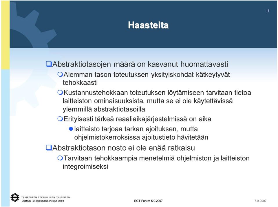 abstraktiotasoilla Erityisesti tärkeä reaaliaikajärjestelmissä on aika laitteisto tarjoaa tarkan ajoituksen, mutta