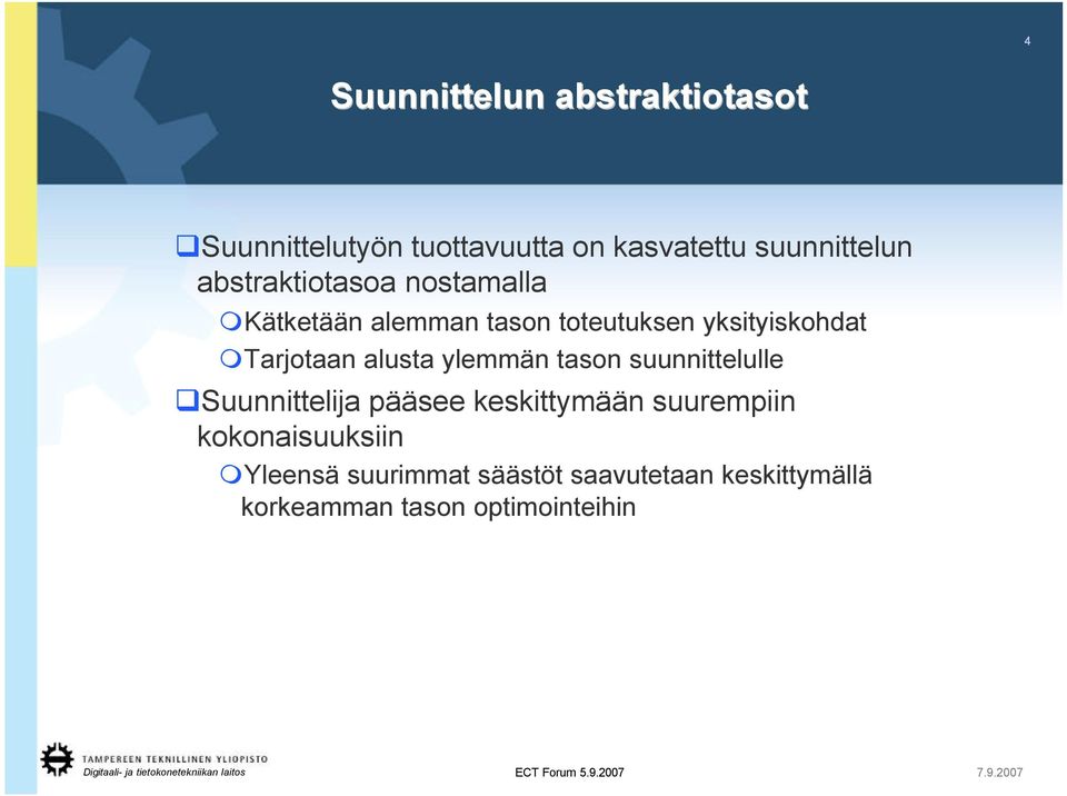 alusta ylemmän tason suunnittelulle Suunnittelija pääsee keskittymään suurempiin