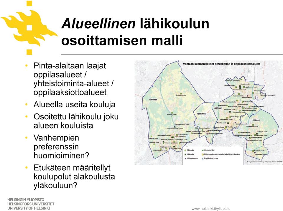 useita kouluja Osoitettu lähikoulu joku alueen kouluista Vanhempien