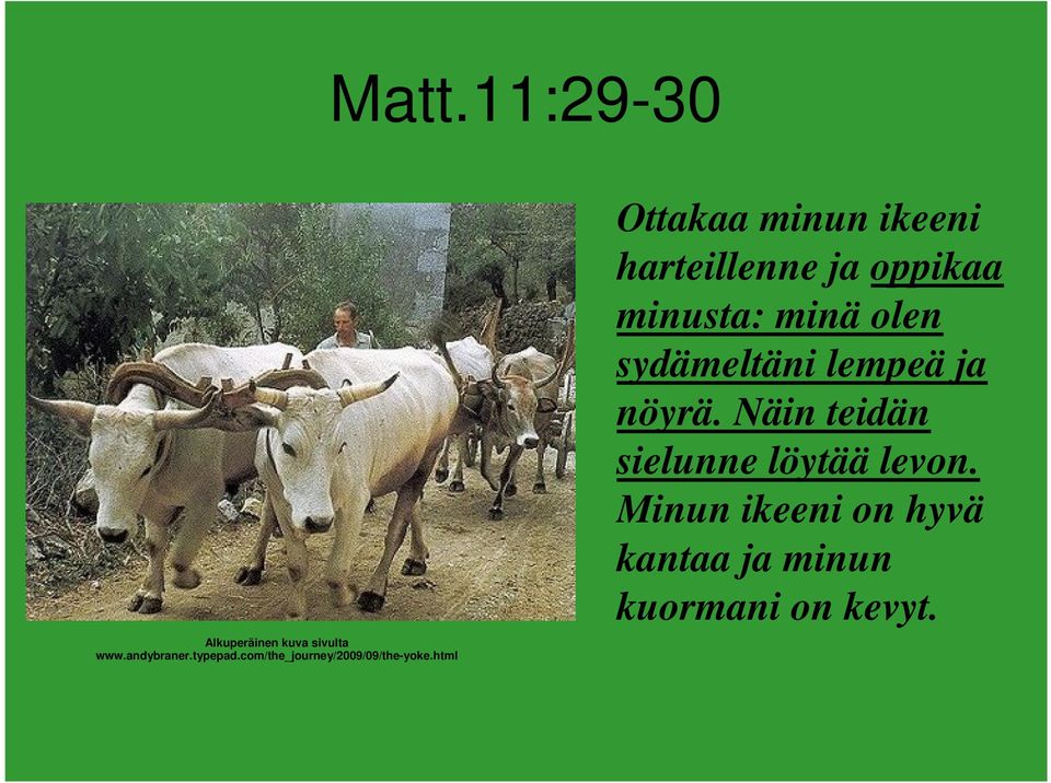html Ottakaa minun ikeeni harteillenne ja oppikaa minusta: minä olen