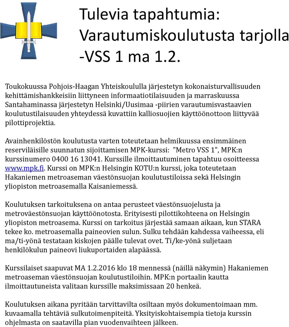 -piirien varautumisvastaavien koulutustilaisuuden yhteydessä kuvattiin kalliosuojien käyttöönottoon liittyvää pilottiprojektia.