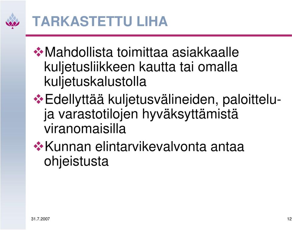 Edellyttää kuljetusvälineiden, paloitteluja varastotilojen