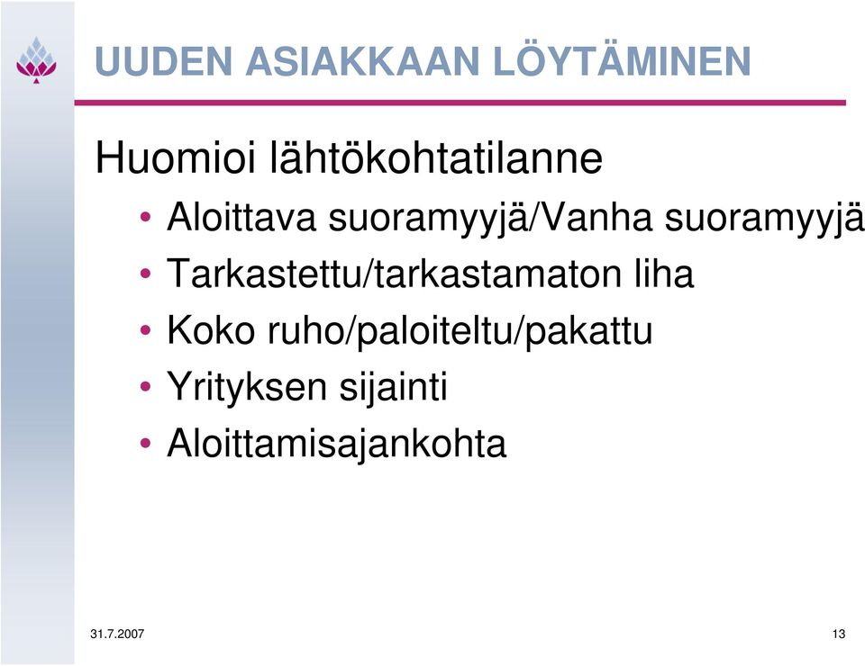 suoramyyjä Tarkastettu/tarkastamaton liha Koko