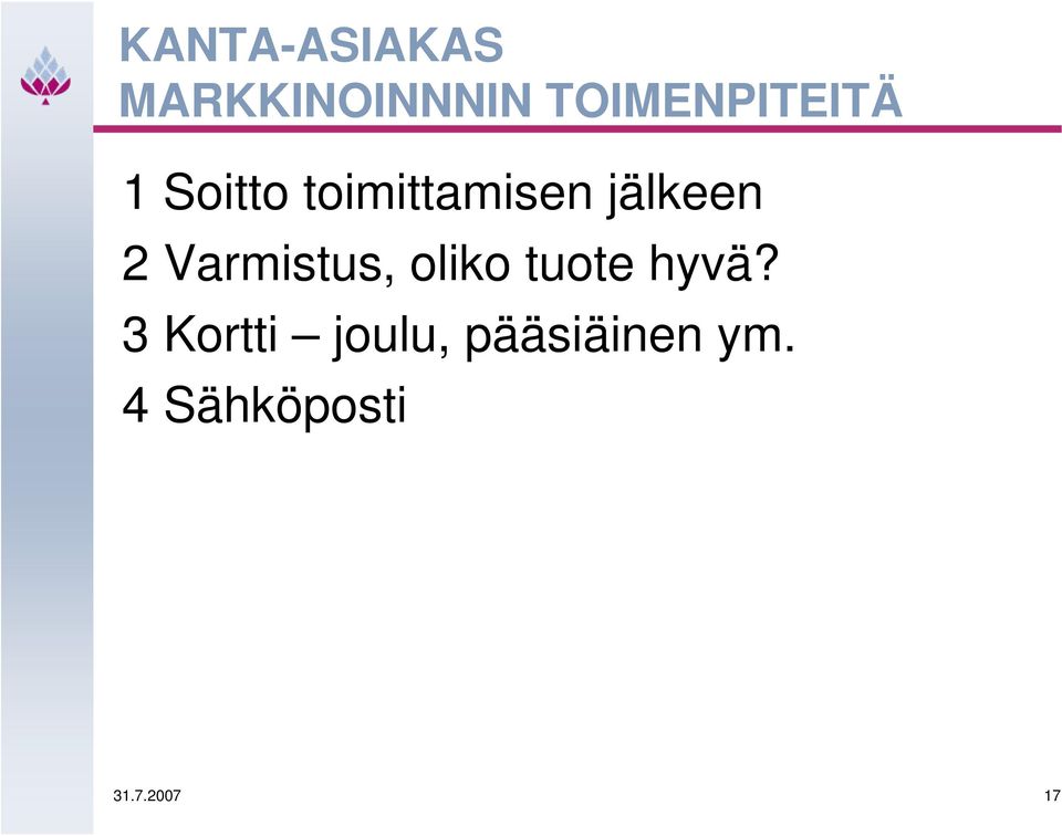 jälkeen 2 Varmistus, oliko tuote hyvä?