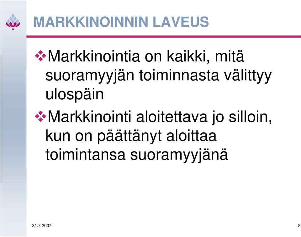 Markkinointi aloitettava jo silloin, kun on