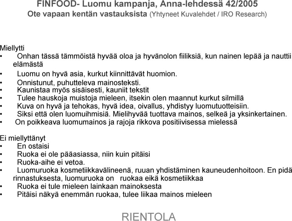 Kaunistaa myös sisäisesti, kauniit tekstit Tulee hauskoja muistoja mieleen, itsekin olen maannut kurkut silmillä Kuva on hyvä ja tehokas, hyvä idea, oivallus, yhdistyy luomutuotteisiin.