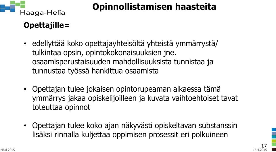 osaamisperustaisuuden mahdollisuuksista tunnistaa ja tunnustaa työssä hankittua osaamista Opettajan tulee jokaisen