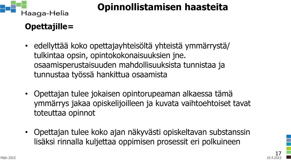 osaamisperustaisuuden mahdollisuuksista tunnistaa ja tunnustaa työssä hankittua osaamista Opettajan tulee jokaisen