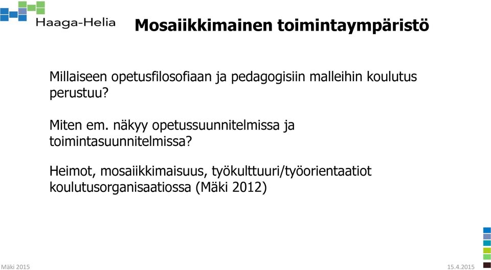 näkyy opetussuunnitelmissa ja toimintasuunnitelmissa?