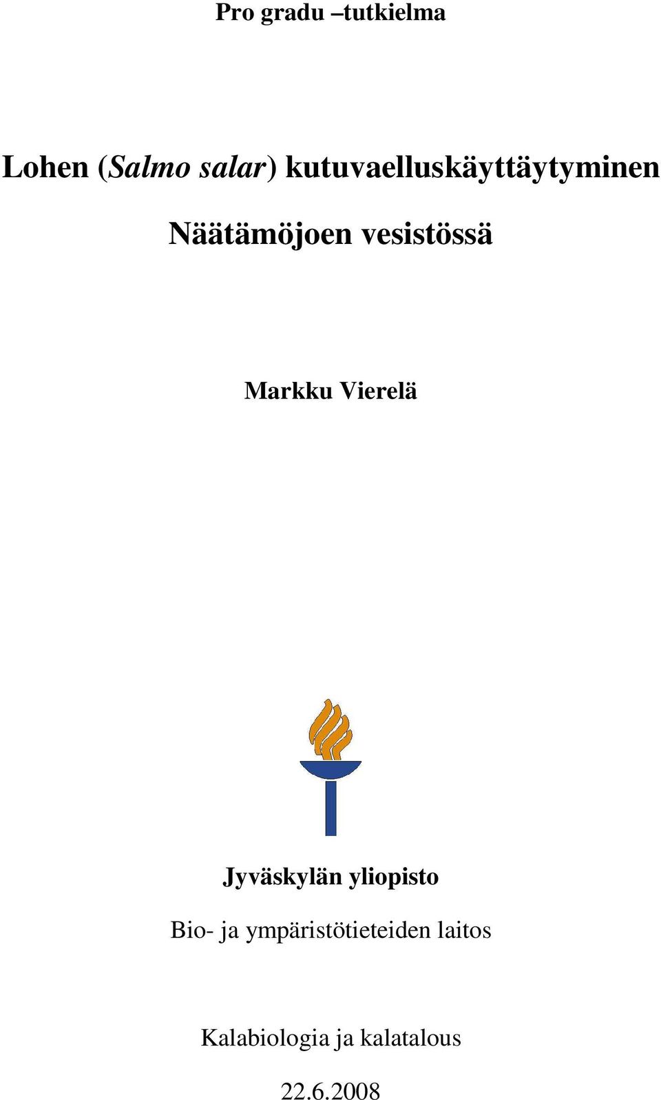 Markku Vierelä Jyväskylän yliopisto Bio- ja