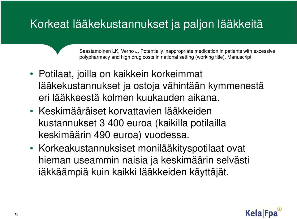 Manuscript Potilaat, joilla on kaikkein korkeimmat lääkekustannukset ja ostoja vähintään kymmenestä eri lääkkeestä kolmen kuukauden aikana.