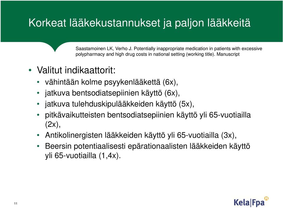 Manuscript Valitut indikaattorit: vähintään kolme psyykenlääkettä (6x), jatkuva bentsodiatsepiinien käyttö (6x), jatkuva tulehduskipulääkkeiden