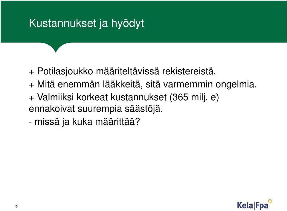 + Mitä enemmän lääkkeitä, sitä varmemmin ongelmia.