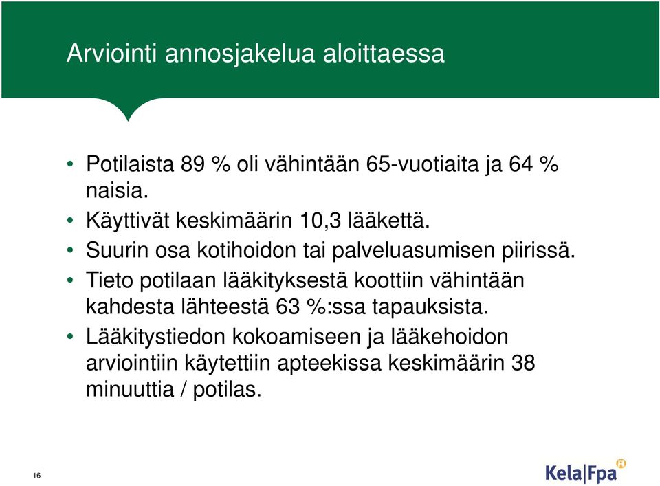 Tieto potilaan lääkityksestä koottiin vähintään kahdesta lähteestä 63 %:ssa tapauksista.