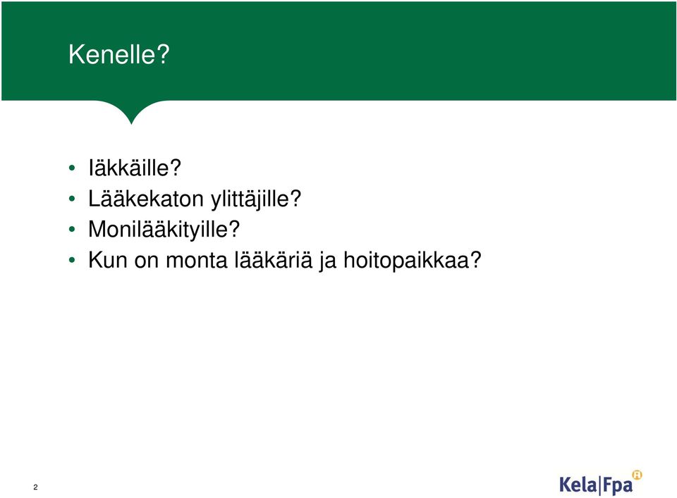 Monilääkityille?