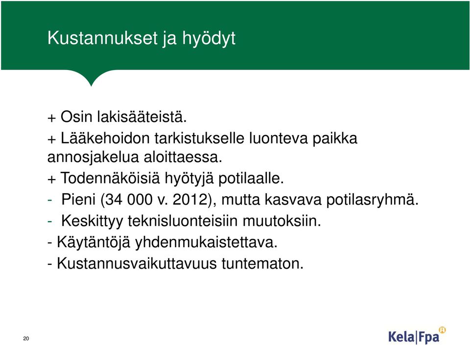 + Todennäköisiä hyötyjä potilaalle. - Pieni (34 000 v.