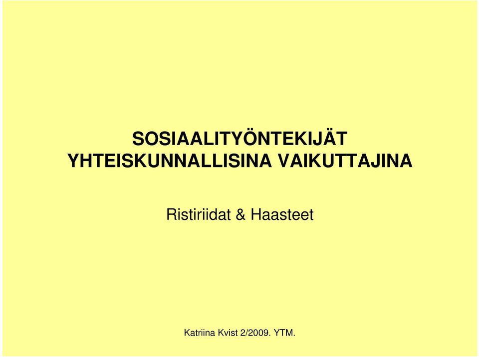 VAIKUTTAJINA Ristiriidat