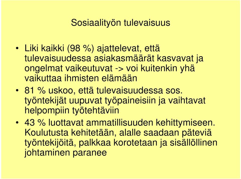 työntekijät uupuvat työpaineisiin ja vaihtavat helpompiin työtehtäviin 43 % luottavat ammatillisuuden