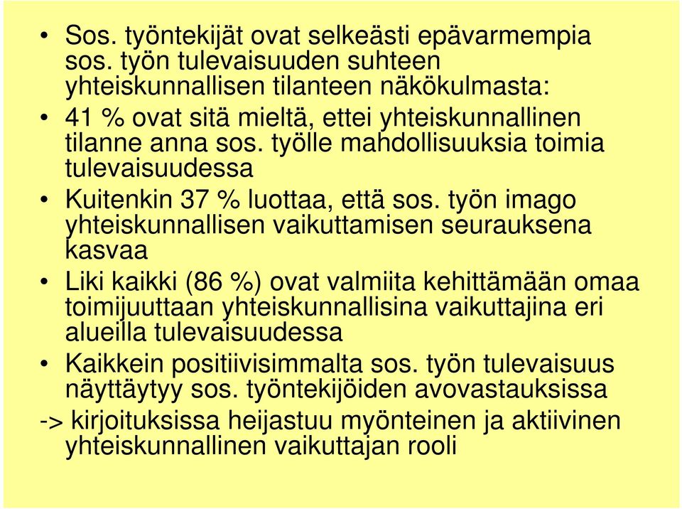 työlle mahdollisuuksia toimia tulevaisuudessa Kuitenkin 37 % luottaa, että sos.