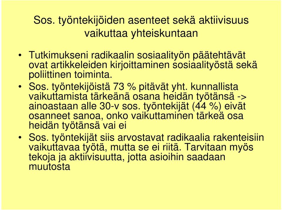 kunnallista vaikuttamista tärkeänä osana heidän työtänsä -> ainoastaan alle 30-v sos.