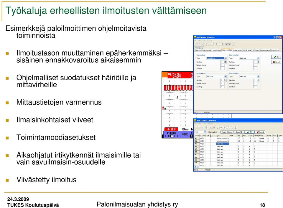 häiriöille ja mittavirheille Mittaustietojen varmennus Ilmaisinkohtaiset viiveet Toimintamoodiasetukset