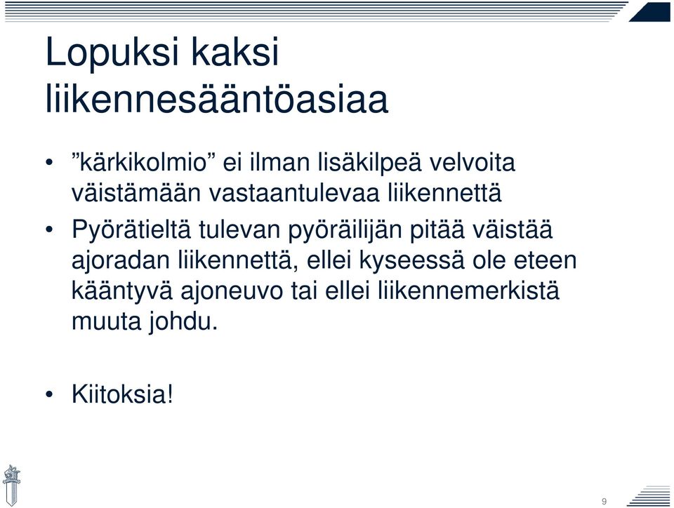 pyöräilijän pitää väistää ajoradan liikennettä, ellei kyseessä ole