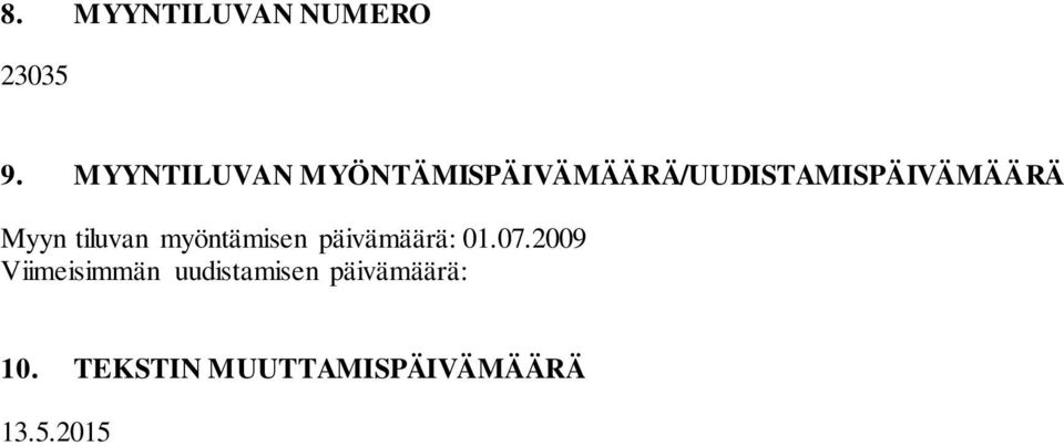 Myyn tiluvan myöntämisen päivämäärä: 01.07.