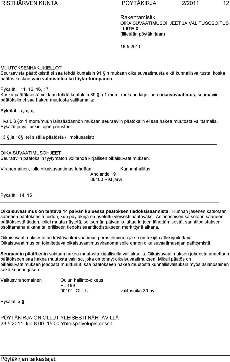 Pykälät: 11, 12, 16, 17 Koska päätöksestä voidaan tehdä kuntalain 89 :n 1 mom.