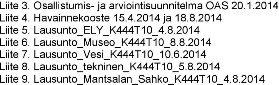 Lausunto_Museo_K444T10_8.8.2014 Liite 7. Lausunto_Vesi_K444T10_10.6.2014 Liite 8.